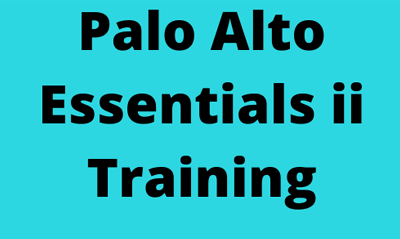 Palo Alto Essentials II Training