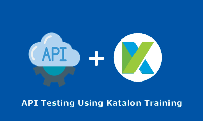 API Testing Using Katalon Training