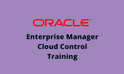 Oracle Enterprise Manager Cloud Control Training